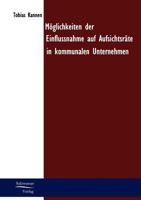 M Glichkeiten Der Einflussnahme Auf Aufsichtsr Te in Kommunalen Unternehmen 3867410232 Book Cover