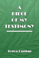 A Piece of My Testimony 1441521607 Book Cover