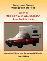 Gypsy Jane Finley's Writings from the Road: Her Life and Wanderings: (Book 1) from Birth to 2005 1544132220 Book Cover