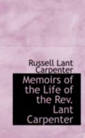 Memoirs of the Life of the Rev. Lant Carpenter 0469278919 Book Cover