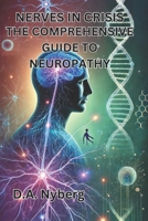 Nerves in Crisis: The Comprehensive Guide to Neuropathy B0DSC6KQXV Book Cover