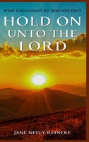 Hold on Unto the Lord 1971232203 Book Cover