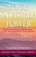 Your Invisible Power: How to Attract All the Joy, Love, & Prosperity You Desire 1947057103 Book Cover