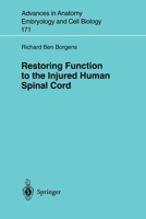 Restoring Function to the Injured Human Spinal Cord (Advances in Anatomy, Embryology and Cell Biology) 3540443673 Book Cover