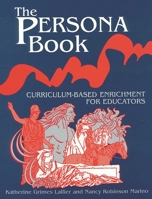 The Persona Book: Curriculum-Based Enrichment for Educators, History Through Role-Playing 1563084430 Book Cover