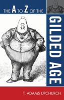 A to Z of the Gilded Age 0810871556 Book Cover