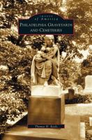 Philadelphia Graveyards and Cemeteries 073851229X Book Cover