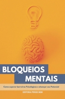 BLOQUEIOS MENTAIS: Como Superar Barreiras Psicológicas e Alcançar Seu Potencial. (Portuguese Edition) B0DXQD365R Book Cover