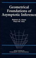 Geometrical Foundations of Asymptotic Inference (Wiley Series in Probability and Statistics) 0471826685 Book Cover