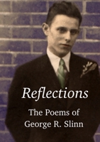 Reflections: The Poetry of George R. Slinn 0244240817 Book Cover