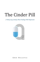 The Cinder Pill: A Novel about Running Away from Your Problems 1533245460 Book Cover