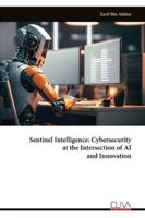 Sentinel Intelligence: Cybersecurity at the Intersection of AI and Innovation 9999327893 Book Cover