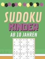 Sudoku Kinder AB 10 JAHREN: 200 Sudoku-Rätsel | Gezielt Merkfähigkeit und logisches Denken verbessern 9x9 (21.59 x 27.94 ) | für Mädchen und Jungen B08CJR77SX Book Cover