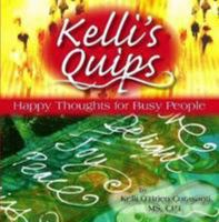 Kelli's Quips - Happy Thoughts for Busy People 0557087414 Book Cover
