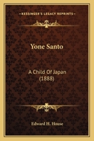 Yone Santo, a Child of Japan; 1241090602 Book Cover