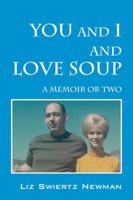 You and I and Love Soup: A Memoir or Two 1478704381 Book Cover