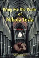 Bring Me the Brain of Nikola Tesla 0595406076 Book Cover