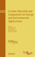 Ceramic Materials and Components for Energy and Environmental Applications 0470408421 Book Cover