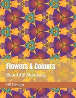 Flowers & Colours: Beautiful Mandalas B0875Z4XMZ Book Cover