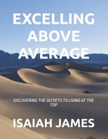 EXCELLING ABOVE AVERAGE B0FCMLC7VF Book Cover