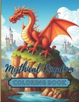 Mythical Kingdom Coloring Book: An Adventure Filled with Magical Beings and Creatures for Colorists B0C526KL5Y Book Cover