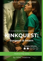 KinkQuest: Surgeon & Intern: A Guided BDSM Roleplay Game (KinkQuest: Medical Play) B0FP4Q1PTX Book Cover