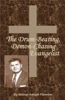 The Drum-Beating, Demon-Chasing Evangelist 0988355906 Book Cover
