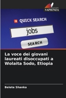 La voce dei giovani laureati disoccupati a Wolaita Sodo, Etiopia (Italian Edition) 6207742664 Book Cover