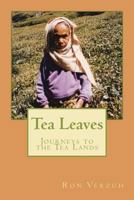 Tea Leaves: Journeys to the Tea Lands 1467922951 Book Cover