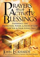 Prayers that Activate Blessings: Experience the Protection, Power Favor of God for You Your Loved Ones 1616383704 Book Cover
