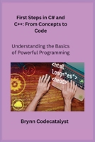 First Steps in C# and C++: Understanding the Basics of Powerful Programming 1806353210 Book Cover