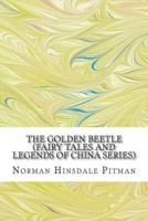 The Golden Beetle (Fairy Tales and Legends of China Series) 1489532242 Book Cover