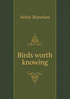 Birds worth knowing, 1014694035 Book Cover