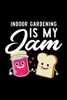 Indoor Gardening Is My Jam: Funny Notebook for Indoor Gardening Fan | Great Christmas & Birthday Gift Idea for Indoor Gardening Fan | Indoor Gardening Journal | 100 pages 6x9 inches 1704705940 Book Cover