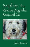 Sophie: The Rescue Dog Who Rescued Us 1432761803 Book Cover