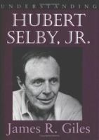 Understanding Hubert Selby, Jr. (Understanding Contemporary American Literature) 1570031762 Book Cover