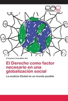 El Derecho como factor necesario en una globalización social 3659056634 Book Cover