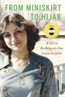 From Miniskirt to Hijab: A Girl in Revolutionary Iran 164012702X Book Cover