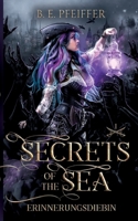 Secrets of the Sea - Erinnerungsdiebin: Packende Romantasy mit Piraten und verbotener Magie (German Edition) 3696389412 Book Cover