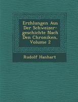 Erz�hlungen Aus Der Schweizer-geschichte Nach Den Chroniken, Volume 2 1249929822 Book Cover