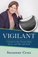 Vigilant: How to see what others miss—a system for your personal safety, success, and other life secrets. 1944878475 Book Cover