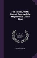 The Nosiad, Or the Man of Type and the Major Domo. Canto First 1023992892 Book Cover