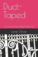 Duct-Taped: The Criminal Justice System Wants You B09GJBV1ZN Book Cover