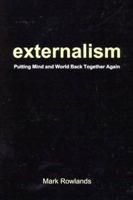 Externalism: Putting Mind and World Back Together Again 0773526501 Book Cover