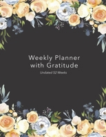 Weekly Planner with Gratitude: An Undated Weekly Calendar Notebook that has gratefulness built right in to help you organize your week productivity ... be grateful - Black and Floral Cover Design B083XVJB1J Book Cover