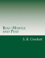 Bog-Myrtle and Peat 1514691078 Book Cover