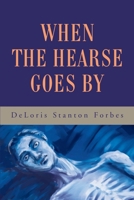 When the Hearse Goes by 0595220126 Book Cover