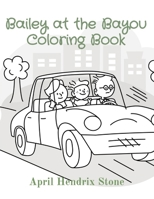 Bailey at the Bayou Coloring Book B0CW4T2WP4 Book Cover