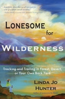 Lonesome for Wilderness: Tracking and Trailing in Forest, Desert, or Your Own Back Yard 1953474101 Book Cover