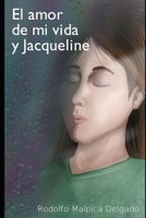 El amor de mi vida y Jacqueline (Spanish Edition) B08FSBT9QQ Book Cover